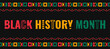 Black History Month celebration banner with ethnic decoration, bright colors and text on a black background. Vector illustration.