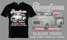 American Classic Truck  Typography T-shirt Vector Design.motivational And Inscription Quotes.
Perfect For Print Item And Bags, Posters, Cards. Isolated On Black Background

