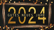 Gutes neues Jahr 2024, Neujahr Silvester Grußkarten Feier Karte mit Text, deutsch Illustration - Goldene Jahreszahl, Rahmen und Bokeh Lichter, schwarzer Hintergrund.