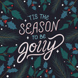 This the season to be jolly hand written lettering quote. Calligraphy phrase. Botanical background. 