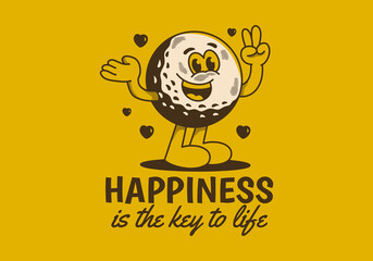 Poster - Happiness is the key to life. Mascot character illustration of golf ball with happy face