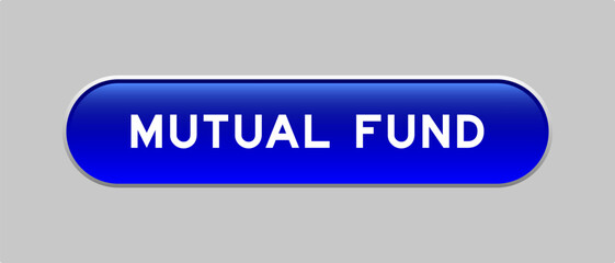 Poster - Blue color capsule shape button with word mutual fund on gray background