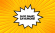 © Svitlana - Shop smart, savemore sign. Flat, yellow, explosion sign, shop smart, savemore icon. Vector icon