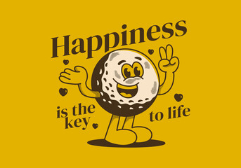 Poster - Happiness is the key to life. Mascot character illustration of golf ball with happy face