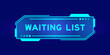 Futuristic hud banner that have word waiting list on user interface screen on blue background