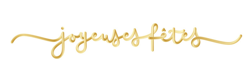 Wall Mural - JOYEUSES FETES (HAPPY HOLIDAYS in French) metallic gold vector monoline calligraphy banner with swashes