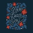 Love peace joy christmas lettering quote with floral background. Vector illustration.