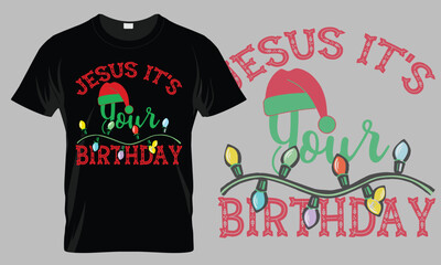 Wall Mural - Christmas typography T-shirt design. jesus it's your birthday. motivational and inscription quotes.
perfect for print item and bags, posters, cards. isolated on black background
