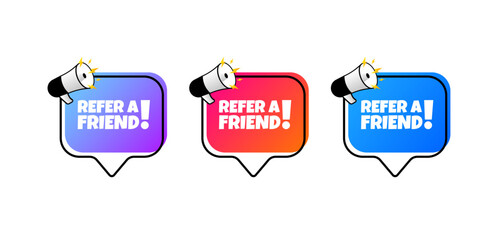 Refer a friend bubbles. Flat, color, speech bubbles, refer a friend signs. Vector icons