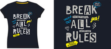  Break All The Rules T Shirt Graphic Design Vector Illustration \