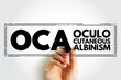 OCA Oculocutaneous Albinism - genetic disorder characterized by skin, hair, and eye hypopigmentation due to a reduction or absence of melanin, acronym text stamp concept background