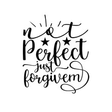 Not Perfect Just Forgiven