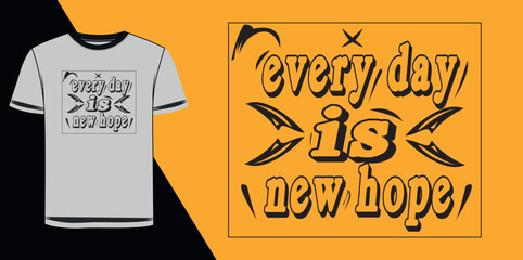 Wall Mural - every day is new hope motivational typography t shirt design