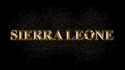 Wall Mural - SIERRA LEONE Gold Text Effect on black background, Gold text with sparks, Gold Plated Text Effect, country name