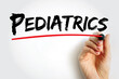 © dizain - Pediatrics - branch of medicine that involves the medical care of infants, children, adolescents, and young adults, text concept background