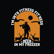 Funny Hunting T Shirt Design For Hunter. I'm into fitness fit'ness deer in my freezer t shirt.