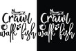 Fishing typography t shirt design vector, black and white fishing shirt, fishing craft design, typography print design