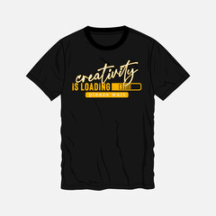 Wall Mural -  	
Creativity is loading typography t shirt print design vector illustration