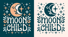 Moon Child Lettering Crescent Moon. Cute Celestial Art Illustration. Modern Witch Quotes For Spiritual Mom And Children. Blue Boho Retro Witchy Aesthetic Text For T-shirt Design And Print Vector.
