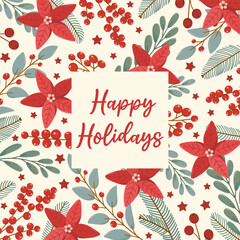 Wall Mural - Winter square festive card on white background with text Happy Holidays in flat vector style. Hand drawn christmas tree branches, poinsettia, red berries, mistletoe. Holiday seasonal floral decoration