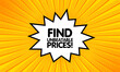 © Svitlana - Find unbeatable prices sign. Flat, yellow, explosion sign, find unbeatable prices sign. Vector icon