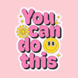© Yulia - You can do this motivational phrase with funny face and shapes. Inspirational quote in y2k style. Vector illustration
