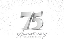 Anniversary 75. Silver 3d Numbers. Poster Template For Celebrating 75th Anniversary Event Party. Vector Illustration
