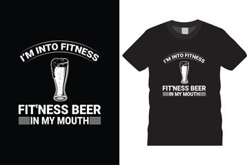 I'm into fitness fit'ness beer in my mouth t shirt design