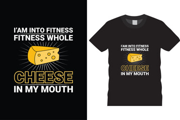 Wall Mural - I'm into fitness fitness whole cheese in my mouth t shirt design