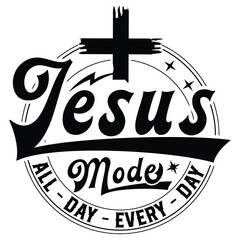 Wall Mural - Jesus Mode All Day Every Day svg,Funny jesus gift t-shirt design,lord svg,cross svg