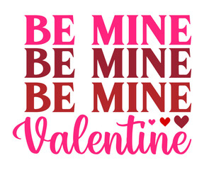 Wall Mural - be mine valentine  Svg,Valentine's Day, Cricut,kiss me,be wine,love,14 february,happy valentines,sweet,daddy,heart,svg,Funny  