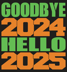 Wall Mural - GOODBYE 2024 HALLO 2025 T SHIRT DESIGN 