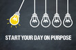 Start your day on purpose	
