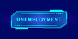 Futuristic hud banner that have word unemployment unemon user interface screen on blue background