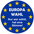 Europawahl - Nur wer wählt, hat eine Stimme!
