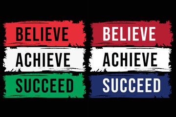 Believe achieve succeed quote typography t shirt design template. Motivation and inspiration quote typography t shirt design template	