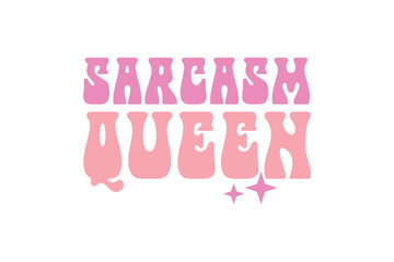 Wall Mural -  Sarcasm Queen Pink Funny Girl Quote SVG Typography T shirt design