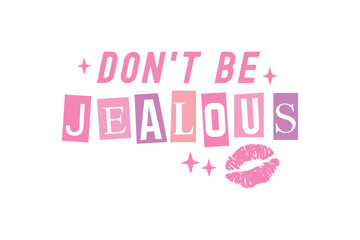 Wall Mural -  Don’t Be Jealous Pink Funny Girl Quote SVG Typography T shirt design