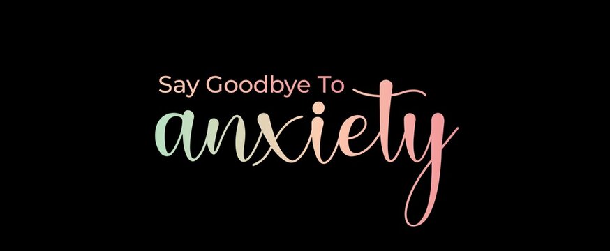Say goodbye to Anxiety handwritten slogan on dark background. Brush calligraphy banner. Illustration quote for banner, card or t-shirt print design. Message inspiration. Aesthetic design.
