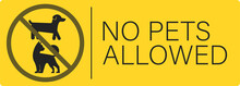Isolated Printable Design Sticker Of Pets Not Allow, No Pet Allowed, Animal Do Not Enter Sign In Yellow Rectangle Shape