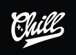 Chill lettering calligraphy word. Vector illustration