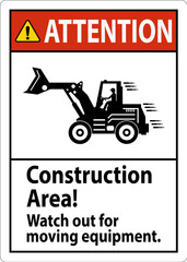 Attention Sign Construction Area Watch Out For Moving Equipment