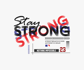 Wall Mural - Stay strong, modern and stylish typography slogan.  abstract illustration design vector print tee shirt, typography, poster. streetwear, urban style, etc