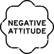 Grunge black negative attitude word rubber seal stamp on white background