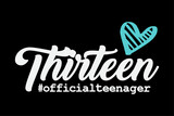 Fototapeta Młodzieżowe - Thirteen Official Teenager Heart Cute 13th Birthday Girls T-Shirt Design