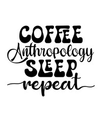 Wall Mural - Coffee Anthropology Sleep Repeat svg