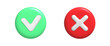 3d rendering of green check and red cross. Vector illustration of right and wrong button