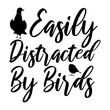 Easily Distracted By Birds Svg