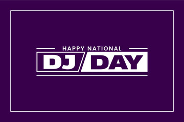 Wall Mural - National DJ Day Holiday concept. Template for background, banner, card, poster, t-shirt with text inscription