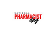 National Pharmacist Day Holiday concept. Template for background, banner, card, poster, t-shirt with text inscription